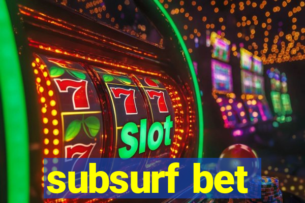 subsurf bet